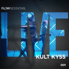 Flow Sessions Live 001 - Kult Kyss