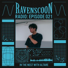 In The Nest With Altare On Ravenscoon Radio EP: 021
