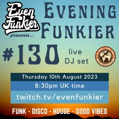 Evening Funkier Episode 130 - 10th August 2023