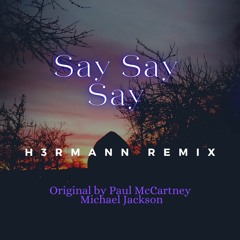 Say Say Say by Michael Jackson, Paul McCartney (H3RMANN Remix)