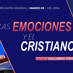 Las emociones y el cristiano / Pastor Guillermo Gómez