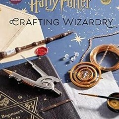 [ACCESS] EBOOK 📦 Harry Potter: Crafting Wizardry: The Official Harry Potter Craft Bo