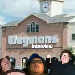 Wegmans Interview (Ft. Clif, and Remy)