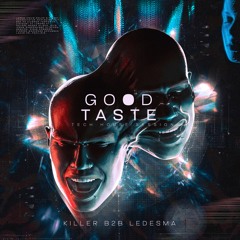 GOOD TASTE - SET - KILLER B2B LEDESMA