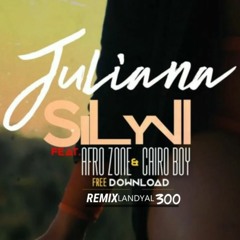 Dj Silyvi ft Afro Zone & Cairo Boy - Juliana (Afro House) - ( Remix Landyal300 )