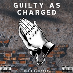 Guilty as Charged (Prod. By Diesel Duplex)