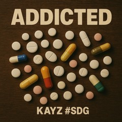 #SDG KAYZ - ADDICTED