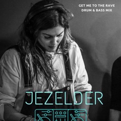 Get me to the rave / JEZELDER Drum & Bass Spring mix