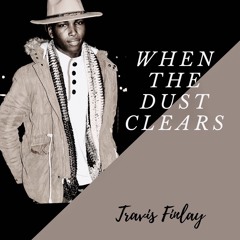 When The Dust Clears - Travis Finlay