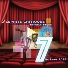 D'ESPRITS CRITIQUES N°7 (Avril), Par Emmanuel SERAFINI Au Théatre De L'Elysée - L.4 Avril 2022