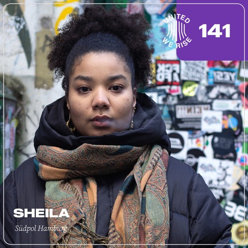 Sheila presents United We Rise Podcast Nr. 141