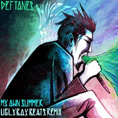 Deftones - My Own Summer (ugly Boy Beats Remix)