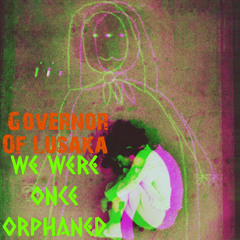 We Were Once Orphaned