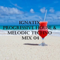 IGNATIX Progressive House & Melodic Techno Mix 04
