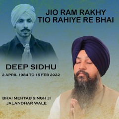 Tribute to Deep Sidhu - Jio Ram Rakhy Tio Rahiye Re Bhai - Bhai Mehtab Singh Ji Jalandhar Wale