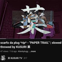 scarfo da plug *rip* - "PAPER TRAIL" | slowed + throwed by KUSURI 薬