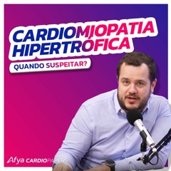 Cardiomiopatia Hipertrófica, quando suspeitar?