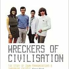 READ EPUB √ Wreckers of Civilisation: The Story of Coum Transmissions & Throbbing Gri