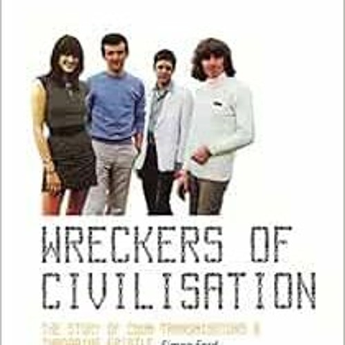 [GET] EBOOK EPUB KINDLE PDF Wreckers of Civilisation: The Story of Coum Transmissions & Throbbing Gr
