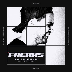 WAFR 035 FREAKS RADIO EPISODE 035 - ILARIO RETINES [WAF 100 SPECIAL]