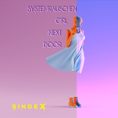 systemrauschen - Girl Next Door [SINDEX Charity]