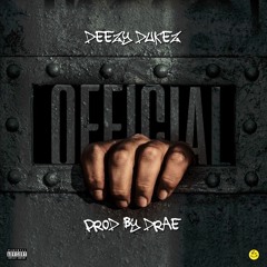 Deezy Dukez - Official (Prod by DRAE)