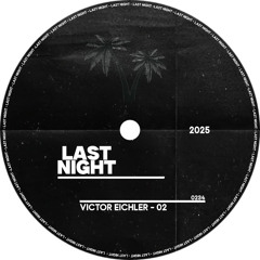 Victor Eichler - Last Night ( Club Mix )
