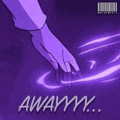 |awayyyy...|*