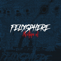 Felixsphere Mixtape #1