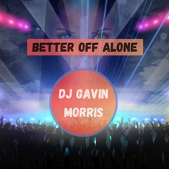 Alice Deejay - Better Off Alone (Gavin Morris Remix)