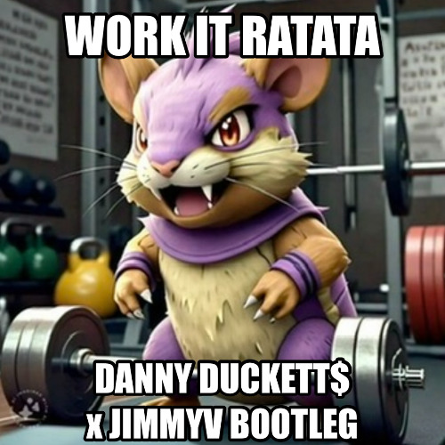 WORK IT RATATA (DANNY DUCKETT$ x JIMMYV BOOTLEG)