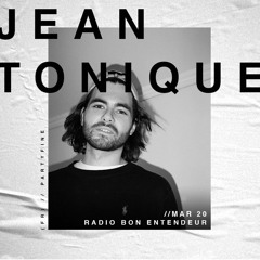 Bon Entendeur Radio invite : Jean Tonique (Exclusive Mix #9)