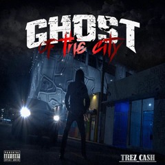 Trez Cash - Ghost Of The City