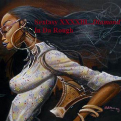 Sextasy XXXXIII...Diamond In The Rough
