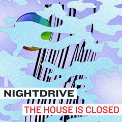 PREMIERE: Nightdrive - The House Is Closed [FILTH007]