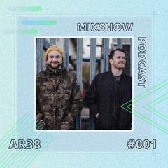 AR38's Mixshow Podcast #001