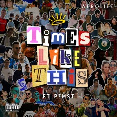 Times Like This Ft. PZMST