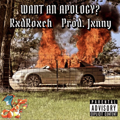 Want An Apology? (Prod. Jxnny)