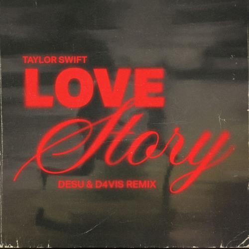 Love Story - Taylor Swift (DESU & D4VIS RMX)