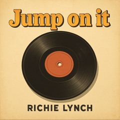 Jump on it - Richie Lynch