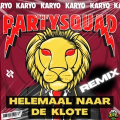 The Partysquad - Helemaal Naar De Klote (KARYO Remix)