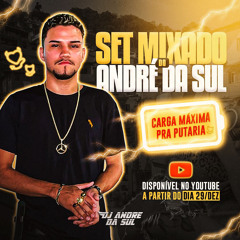 SET MIXADO - DJ ANDRÉ DA SUL #CARGAMAXÍMAPRAPUTARIA.m4a