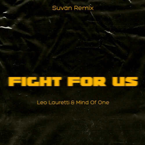 Leo Lauretti & Mind Of One - Fight For Us (Suvan Remix)