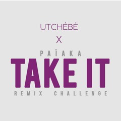 UTCHÉBÉ X PAÏAKA - Take It Remix