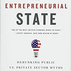 eBook ✔️ PDF The Entrepreneurial State: Debunking Public vs. Private Sector Myths Online Book