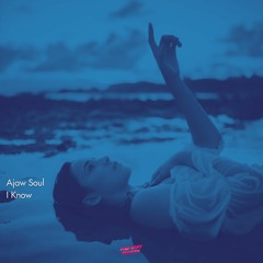 Ajaw Soul - I Know