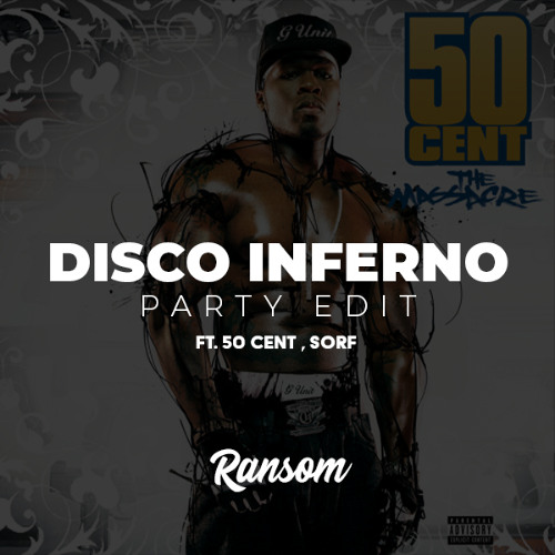 Disco Inferno (Ransom Party Edit) (50 Cent vs Sorf)