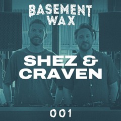 BASEMENT WAX 001 - SHEZ & CRAVEN