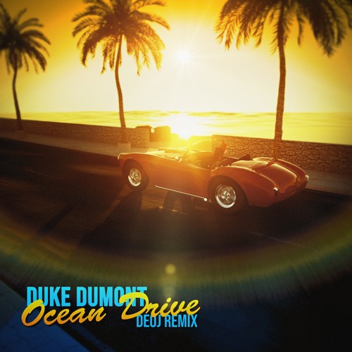 Stream Duke Dumont - Ocean Drive (DEOJ Remix)PREVIEW FREE DOWNLOAD FULL  TRACK by DEOJ | Listen online for free on SoundCloud