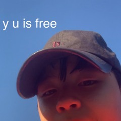 Y U Is Free